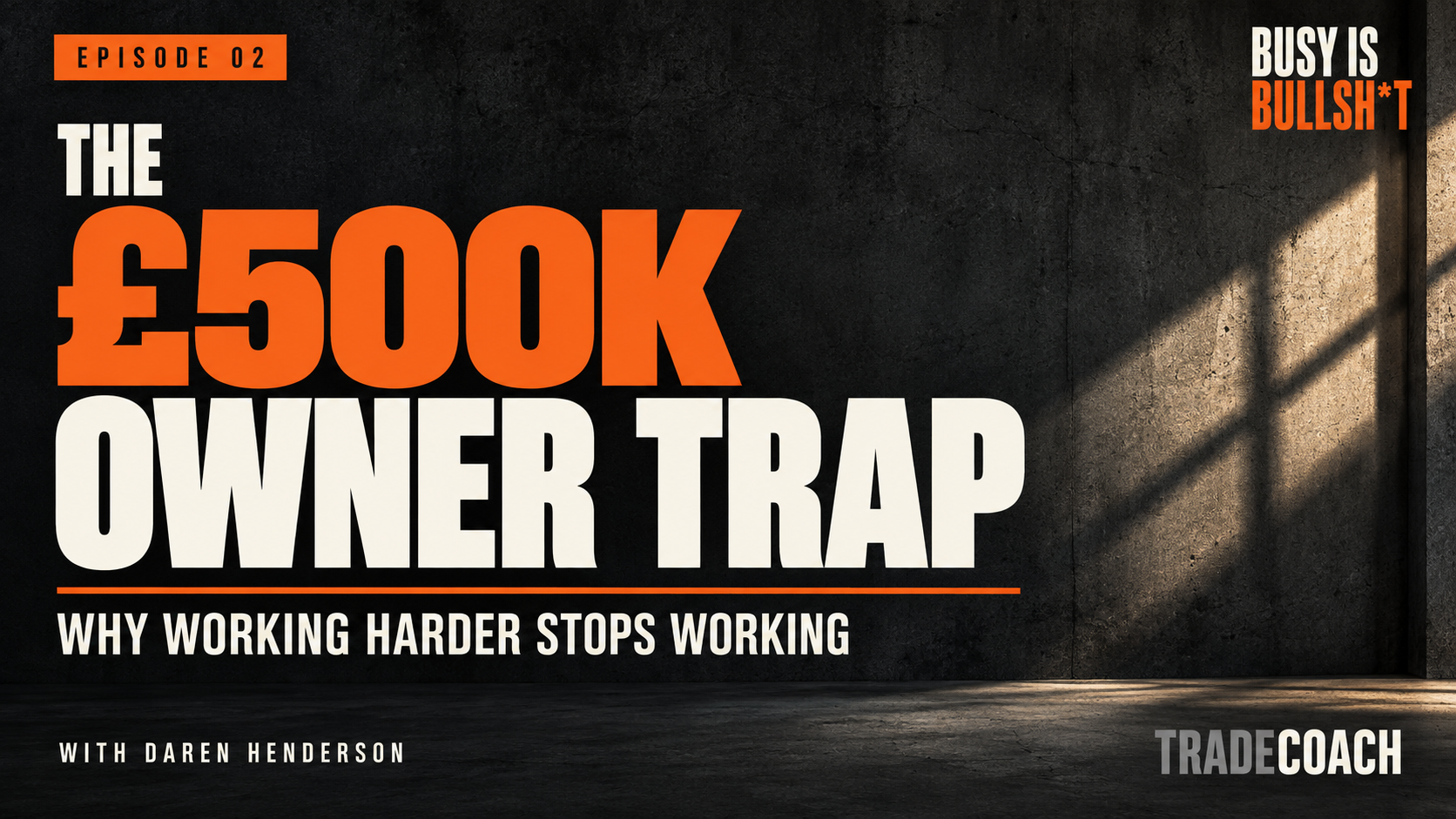 The £500K Owner Trap: Why Working Harder Stops Working